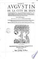 Sainct Augustin. De la Cité de Dieu... illustrée des commentaires de Jean Loys Vives,... le tout faict françois par Gentian Hervet,...