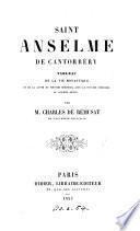 Saint Anselme de Cantorbéry, tableau de la vie monastique et de la lutte du pouvoir spirituel avec le pouvoir temporel