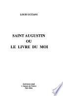 Saint Augustin, ou, Le livre du moi