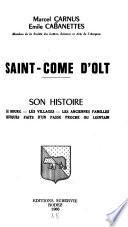 Saint-Côme d'Olt, son histoire, le bourg, les villages, les anciennes familles, quelques faits d'un passé proche ou lointain