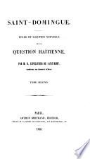 Saint Dominique. Etude et solution nouvelle de la question haïtienne