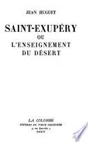 Saint-Exupeŕy; ou, L'enseignement du deśert