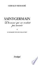 Saint-Germain, l'homme qui ne voulait pas mourir
