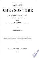 Saint Jean Chrysostôme, Œuvres complètes, traduites ... sous la direction (de M. Jeannin) et avec la collaboration des Prêtres de l'Immaculée Conception de Saint-Dizier. (Histoire de Saint-Jean Chrysostôme [by-Martin. With a preface by L. Guérin].).