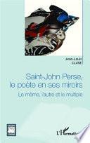 Saint-John Perse, le poète en ses miroirs