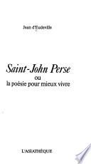 Saint-John Perse, ou, La poésie pour mieux vivre