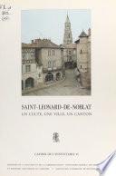 Saint-Léonard-de-Noblat : un culte, une ville, un canton
