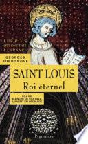 Saint Louis. Roi éternel