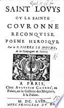 Saint Louys, ou la Sainte Couronne reconquise. Poëme héroique. [With plates.]