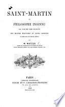 Saint-Martin, le philosophe inconnu. Sa vie et ses écrits ... d'après des documents inédits