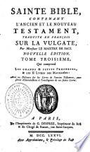 Sainte Bible, contenant l'Ancien et le Nouveau Testament. Traduite en françois sur la Vulgate, par M. Le Maistre de Saci. Nouvelle édition: les grands et petits prophetes, & les II livres des Machabées : avec un discours sur les livres de l'ancien testament, pour servir d'introduction à l'intelligence de ces Saints Livres