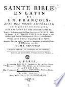 Sainte Bible en Latin et en François avec des notes litterales, critiques et historigues, des prefaces et des dissertations