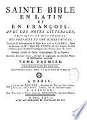 Sainte Bible en latin et en françois, avec des notes littérales, critiques et historiques, des préfaces et des dissertations, tirées du commentaire de Dom Augustin Calmet,... De Mr. l'Abbé de Vence,... Ouvrage enrichi de cartes géographiques & de figures. Seconde édition revue, corrigée & augmentée de diverses notes & dissertations nouvelles,...