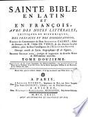 Sainte Bible en latin et en françois, avec des notes littérales, critiques et historiques, des préfaces et des dissertations, tirées du commentaire de Dom Augustin Calmet,... De Mr. l'Abbé de Vence,... Ouvrage enrichi de cartes géographiques & de figures. Seconde édition revue, corrigée & augmentée de diverses notes & dissertations nouvelles,...