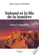 Salomé et le fils de la lumière – Jésus le Nazaréen