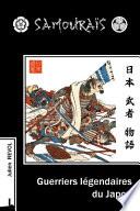 Samouraïs, Guerriers légendaires du Japon