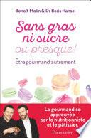 Sans gras ni sucre ou presque !