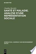Santé et maladie. Analyse d’une représentation sociale