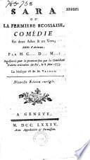 Sara, ou la Fermière écossaise. Comédie en deux actes et en vers mêlée d'ariettes, par M. C... D... M... [Collet de Messine], représentée pour la première fois par les Comédiens italiens ordinaires du Roi, le 8 mai 1773. La musique est de M. Vachon