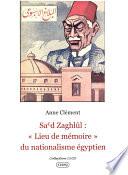 Sa’d Zaghlûl : Lieu de mémoire du nationalisme égyptien