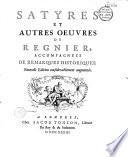 Satyres et autres oeuvres de Regnier, accompagnées de remarques historiques