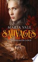 Sauvages, T1 : Le Dernier Loup