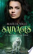 Sauvages, T3 : Le Chant du loup