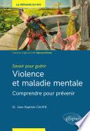 Savoir pour guérir : violence et maladie mentale - Comprendre pour prévenir
