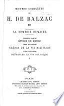 Scènes de la vie parisienne : [10] Le Père Goriot. [11] César Birotteau. [12] La cousine Bette. [13] Le cousin Pons. [14-15] Splendeurs et misères des courtisanes. [16] La maison Nucingen. [17] Les employés. [18] Histoire des Treize. [19-20] Les petits bourgeois. [21-29]. Scènes de la vie de province : [21] Eugénie Grandet. [22] Le lys dans la vallée. [23-25] Illusions perdues. [26-27] Les célibataires. [28] Ursule Mirouet. [29] La vieille fille