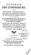 Science des confesseurs, ou Décisions théologiques, canoniques, dogmatiques et morales sur toutes les parties de la doctrine chrétienne...par M. l'abbé de Mangin,...