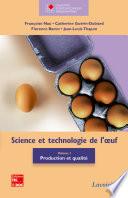 Science et technologie de l'œuf, volume 1 : production et qualité