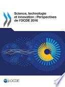 Science, technologie et innovation : Perspectives de l'OCDE 2016