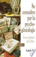 Se connaître par la psychogénéalogie - Les racines de l'être