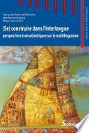 (Se) construire dans l'interlangue