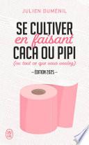 Se cultiver en faisant caca ou pipi. (ou tout ce que vous voulez) - Édition 2025