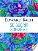 Se guérir soi-même (fleurs de Bach)