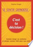 SE SENTIR GRANDIOSE : C'est ta décision !