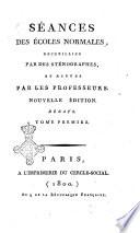 Seances des ecoles normales recueillies par des stenographes et revues par les professeurs. Premiere Partie. Lecons
