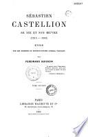 Sébastien Castellion sa vie et son oeuvre (1515-1563)