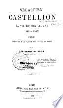 Sébastien Castellion, sa vie et son oeuvre