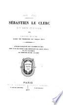 Sébastien Le Clerc et son œuvre, 1637-1714
