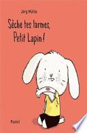 Sèche tes larmes, Petit Lapin !