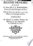 Second memoire pour le sieur de la Martiniere, ecuyer, premier chirurgien du roy, et les prevôts & college des maîtres en chirurgie de Paris ...