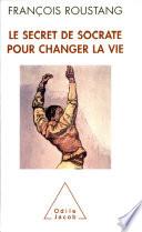 Secret de Socrate pour changer la vie (Le)