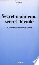 Secret maintenu, secret dévoilé