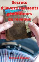 Secrets d'investissements générateurs de revenus