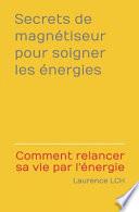 Secrets de Magnétiseur Pour Soigner Les énergies