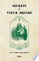 Secrets du Vieux Druide de la forêt Ménapienne: Accompagnés des préceptes et avis salutaires de Jean de Milan, publiés et mis en langage vulgaire par