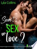 Secrets, SEX or love ?