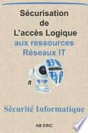 Sécurisation de L'accès Logique aux Ressources Réseaux IT
